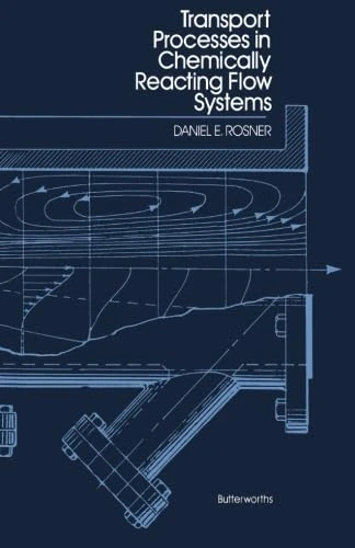Transport Processes in Chemically Reacting Flow Systems: Butterworths Series in Chemical Engineering