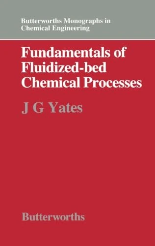 Fundamentals of Fluidized-Bed Chemical Processes: Butterworths Monographs in Chemical Engineering
