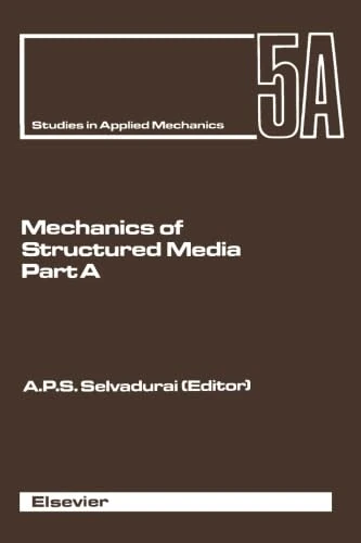 Mechanics of Structured Media: Proceedings of the International Symposium on the Mechanical Behaviour of Structured Media, Ottawa, May 18-21, 1981