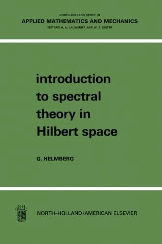 Introduction to Spectral Theory in Hilbert Space: North-Holland Series in Applied Mathematics and Mechanics