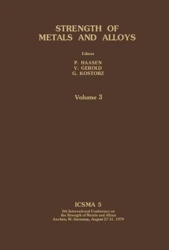 Strength of Metals and Alloys: Proceedings of the 5th International Conference, Aachen, Federal Republic of Germany, August 27-31, 1979