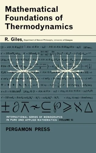 Mathematical Foundations of Thermodynamics: International Series of Monographs on Pure and Applied Mathematics