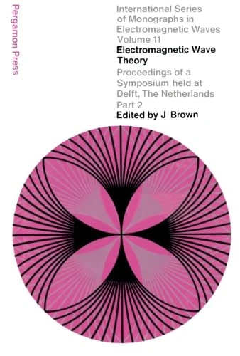 Electromagnetic Wave Theory: Proceedings of a Symposium Held at Delft, The Netherlands, September 1965 Part 2