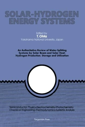 Solar-Hydrogen Energy Systems: An Authoritative Review of Water-Splitting Systems by Solar Beam and Solar Heat: Hydrogen Production, Storage and Utilisation - Image 1