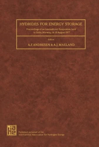 Hydrides for Energy Storage: Proceedings of an International Symposium Held in Geilo, Norway, 14-19 August 1977