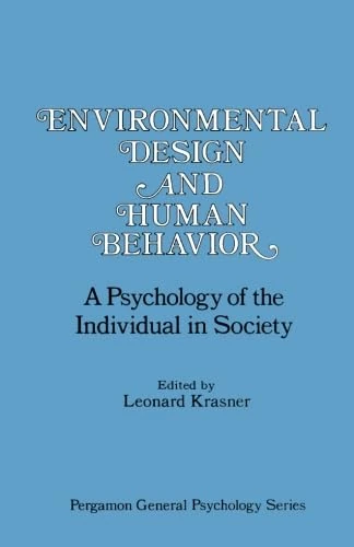 Environmental Design and Human Behavior: A Psychology of the Individual in Society