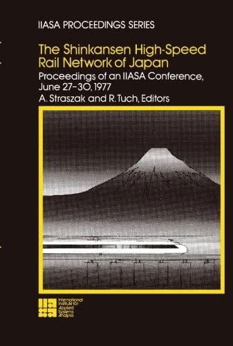 The Shinkansen High-Speed Rail Network of Japan: Proceedings of an IIASA Conference, June 27-30, 1977