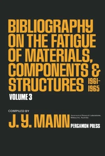 Bibliography on the Fatigue of Materials, Components and Structures: 1961 - 1965