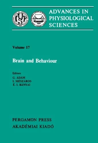 Brain and Behaviour: Proceedings of the 28th International Congress of Physiological Sciences, Budapest, 1980