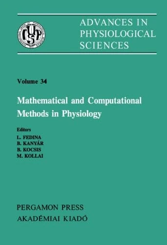 Mathematical and Computational Methods in Physiology: Satellite Symposium of the 28th International Congress of Physiological Sciences, Budapest, Hungary, 1980 - Image 1