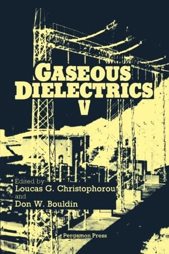 Gaseous Dielectrics: Proceedings of the Fifth International Symposium on Gaseous Dielectrics, Knoxville, Tennessee, U.S.A., May 3-7, 1987