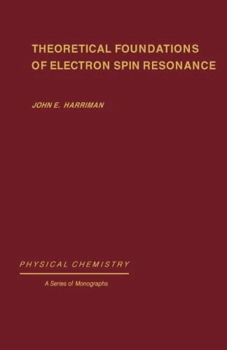 Theoretical Foundations of Electron Spin Resonance: Physical Chemistry: A Series of Monographs