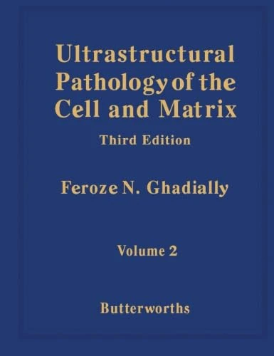 Ultrastructural Pathology of the Cell and Matrix: A Text and Atlas of Physiological and Pathological Alterations in the Fine Structure of Cellular and Extracellular Components
