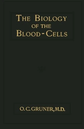 The Biology of the Blood-Cells: With a Glossary of Haematological Terms