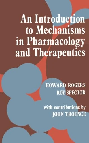An Introduction to Mechanisms in Pharmacology and Therapeutics