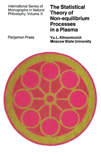 The Statistical Theory of Non-Equilibrium Processes in a Plasma: International Series of Monographs in Natural Philosophy, Vol. 9
