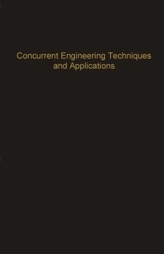 Concurrent Engineering Techniques and Applications: Advances in Theory and Applications