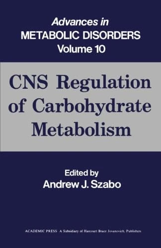 CNS Regulation of Carbohydrate Metabolism: Advances in Metabolic Disorders, Vol. 10