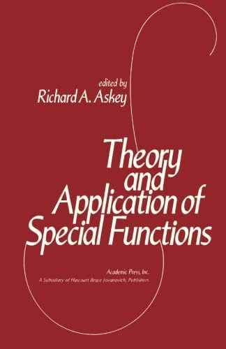Theory and Application of Special Functions: Proceedings of an Advanced Seminar Sponsored by the Mathematics Research Center, the University of Wisconsin-Madison, March 31-April 2, 1975