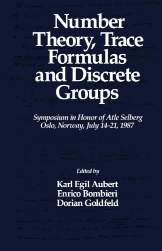 Number Theory, Trace Formulas and Discrete Groups: Symposium in Honor of Atle Selberg, Oslo, Norway, July 14-21, 1987