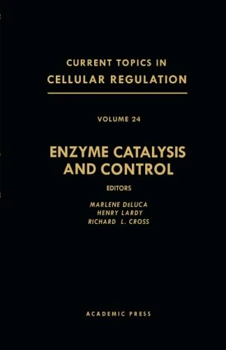 Enzyme Catalysis and Control: Current Topics in Cellular Regulation, Vol. 24