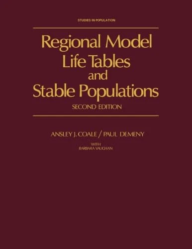 Regional Model Life Tables and Stable Populations: Second Edition, Studies in Population
