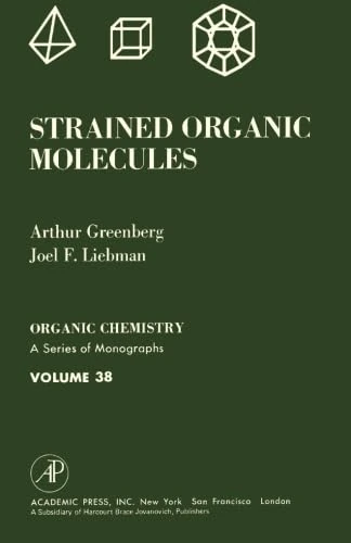 Strained Organic Molecules: Organic Chemistry: A Series of Monographs, Volume 38