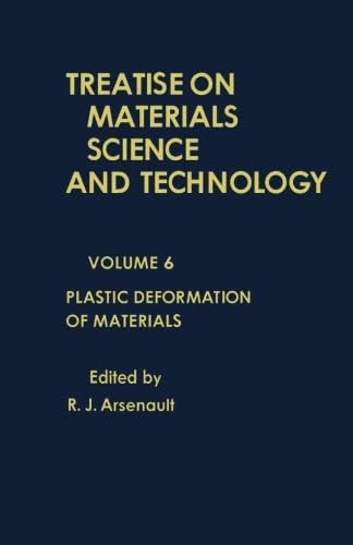 Plastic Deformation of Materials: Treatise on Materials Science and Technology, Vol. 6