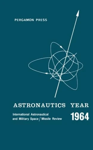 Astronautics Year: An International Astronautical and Military Space/Missile Review of 1964