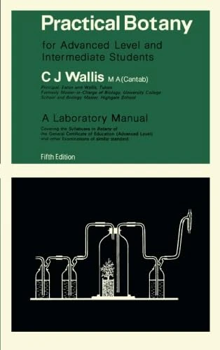 Practical Botany: For Advanced Level and Intermediate Students