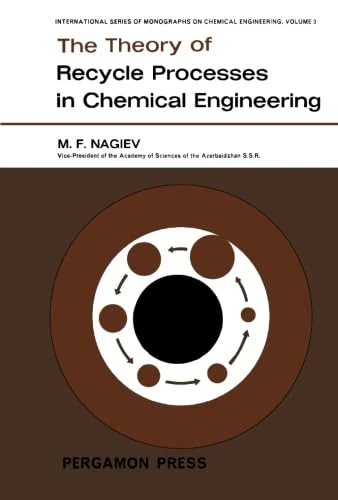 The Theory of Recycle Processes in Chemical Engineering: International Series of Monographs on Chemical Engineering, Vol. 3