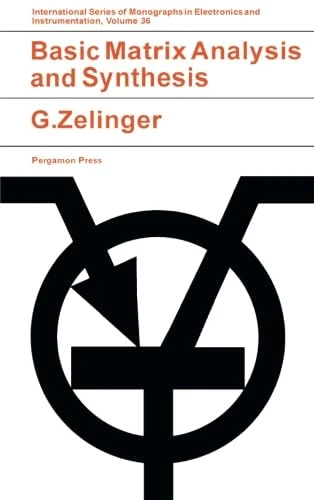 Basic Matrix Analysis and Synthesis: With Applications to Electronic Engineering