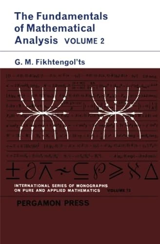 The Fundamentals of Mathematical Analysis: International Series of Monographs in Pure and Applied Mathematics, Vol. 73-II