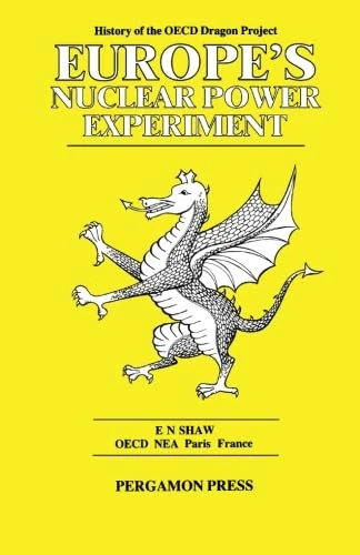 Europe's Nuclear Power Experiment: History of the OECD Dragon Project
