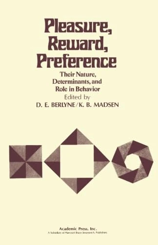 Pleasure, Reward, Preference: Their Nature, Determinants, and Role in Behavior