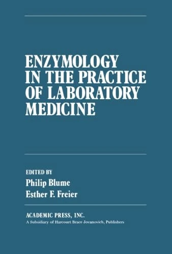 Enzymology in the Practice of Laboratory Medicine: Proceedings of a Continuation Course Held at the University of Minnesota, Minneapolis, Minnesota, 10-12 May 1972