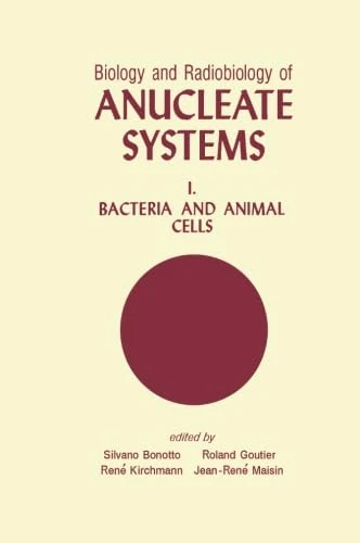 Biology and Radiobiology of Anucleate Systems: Bacteria and Animal Cells
