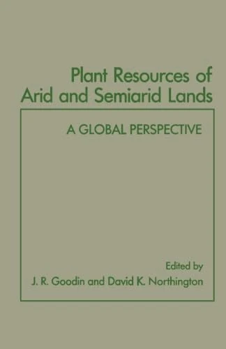 Plant Resources of Arid and Semiarid Lands: A Global Perspective