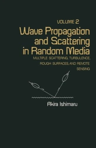 Wave Propagation and Scattering in Random Media: Multiple Scattering, Turbulence, Rough Surfaces, and Remote Sensing