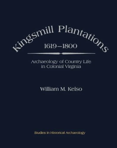 Kingsmill Plantations, 1619-1800: Archaeology of Country Life in Colonial Virginia