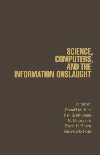 Science, Computers, and the Information Onslaught: A Collection of Essays