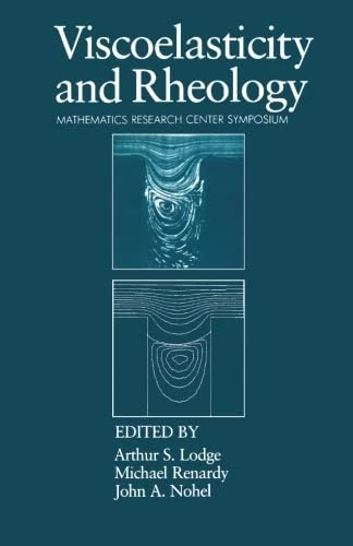 Viscoelasticity and Rheology: Proceedings of a Symposium Conducted by the Mathematics Research Center, the University of Wisconsin-Madison, October 16-18, 1984
