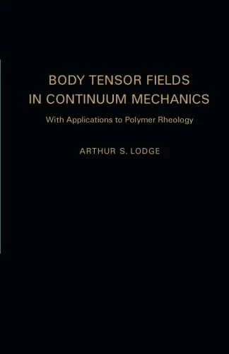 Body Tensor Fields in Continuum Mechanics - Polymer Rheology