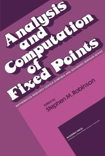 Analysis and Computation of Fixed Points: Proceedings of a Symposium Conducted by the Mathematics Research Center, the University of Wisconsin-Madison, May 7-8, 1979