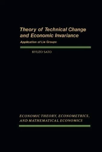 Theory of Technical Change and Economic Invariance: Application of Lie Groups