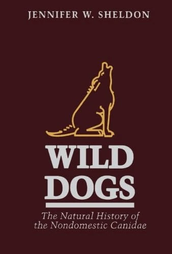 Wild Dogs: The Natural History of the Nondomestic Canidae