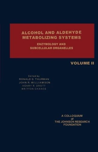 Alcohol and Aldehyde Metabolizing Systems: Enzymology and Subcellular Organelles