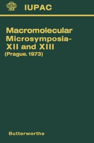 Macromolecular Microsymposia-XII and XIII: Prague, 1973