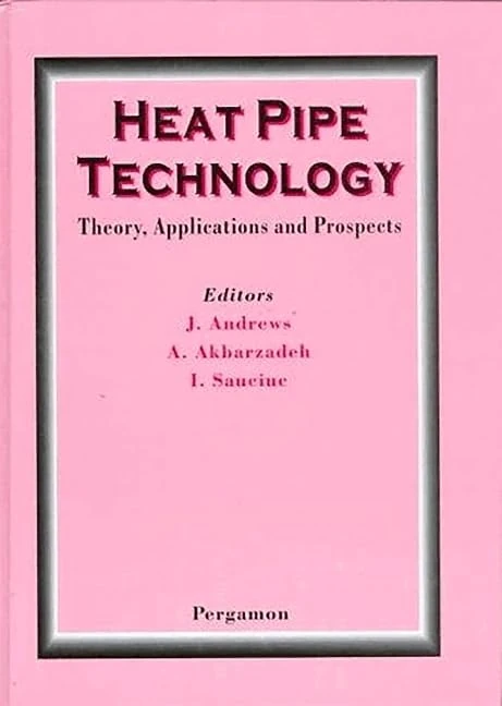 Heat Pipe Technology: Theory, Applications and Prospects
