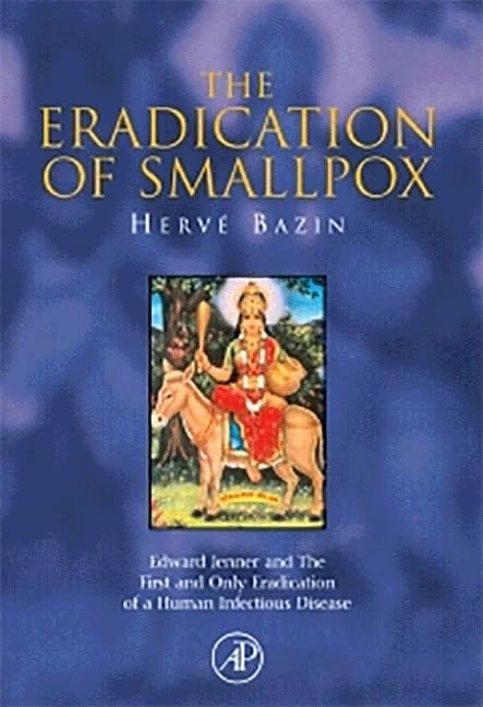 The Eradication of Smallpox: Edward Jenner and The First and Only Eradication of a Human Infectious Disease
